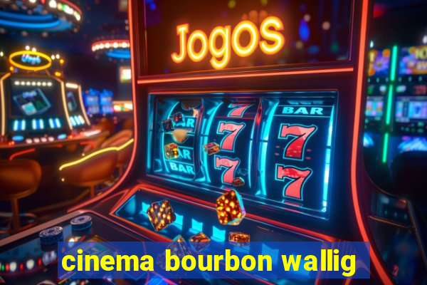 cinema bourbon wallig